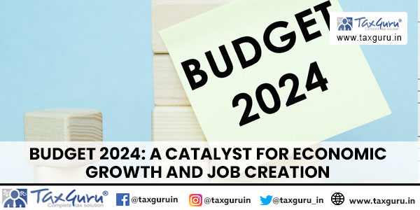 Budget 2024 A Catalyst for Economic Growth and Job Creation