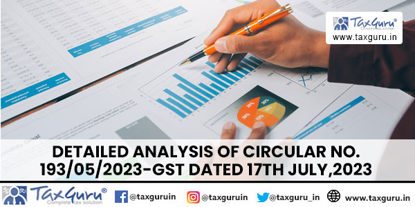 Detailed Analysis of Circular No. 193/05/2023-GST Dated 17th July,2023