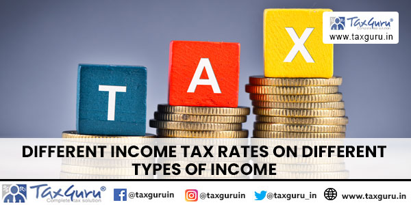 Different Income Tax Rates on Different types of Income