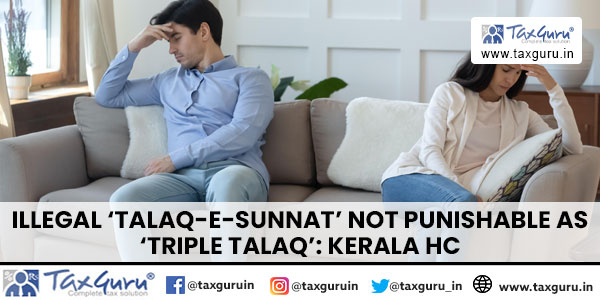 Illegal ‘Talaq-E-Sunnat’ Not Punishable As ‘Triple Talaq’ Kerala HC