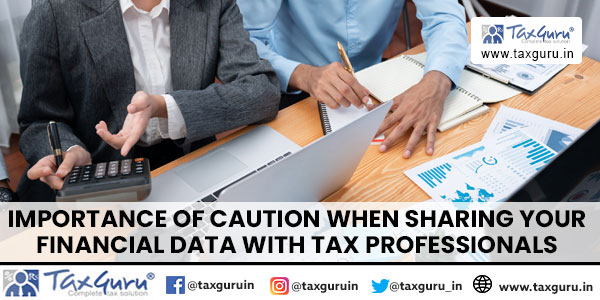Importance of caution when sharing Your Financial Data with tax professionals