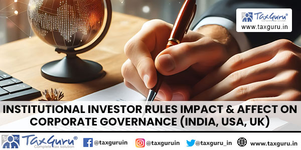 Institutional Investor Rules impact & affect on Corporate Governance (India, USA, UK)