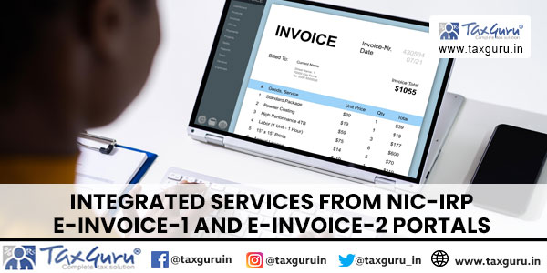 Integrated Services from NIC-IRP e-invoice-1 and e-invoice-2 Portals