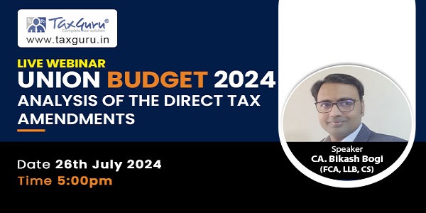 Live Free Webinar Analysis of Direct Tax Amendments in Union Budget 2024