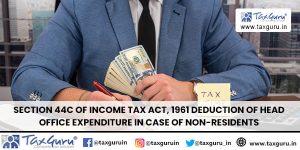 Section 44C Deduction of head office expenditure in case of Non-residents
