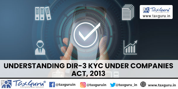 Understanding DIR-3 KYC under Companies Act, 2013