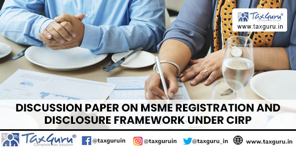 Discussion Paper on MSME Registration and Disclosure Framework under CIRP