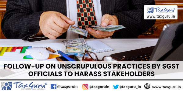 Follow-up on Unscrupulous practices by SGST Officials to harass stakeholders