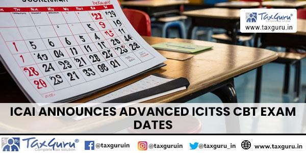 ICAI Announces Advanced ICITSS CBT Exam Dates