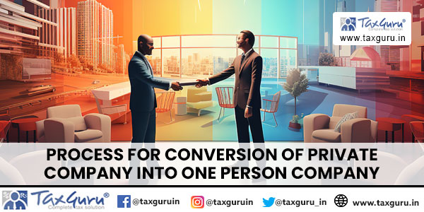 Process for Conversion of Private Company into One Person Company