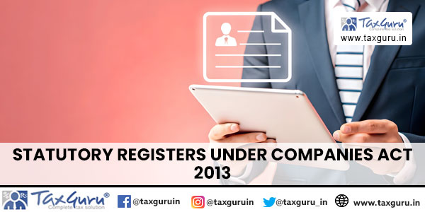 Statutory Registers Under Companies Act 2013