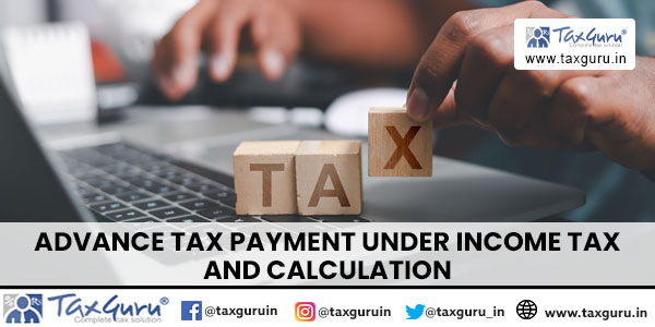 Advance tax payment under Income Tax and calculation