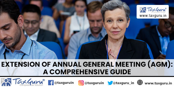 Extension of Annual General Meeting (AGM) A Comprehensive Guide