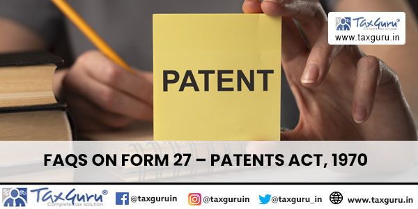 FAQs On Form 27 - Patents Act, 1970