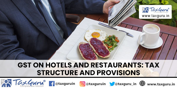 GST on Hotels and Restaurants Tax Structure and Provisions