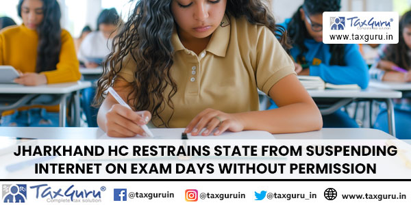 Jharkhand HC Restrains State From Suspending Internet on Exam days Without Permission