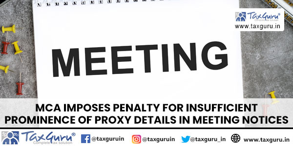 MCA Imposes Penalty for Insufficient Prominence of Proxy Details in Meeting Notices