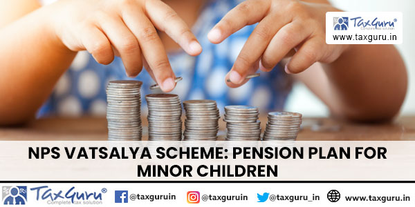 NPS Vatsalya Scheme: Pension Plan for Minor Children