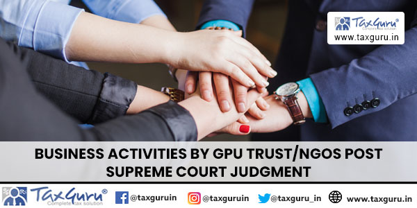 Business Activities by GPU TrustNGOS Post Supreme Court Judgment