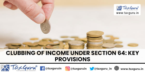 Clubbing of Income Under Section 64 Key Provisions