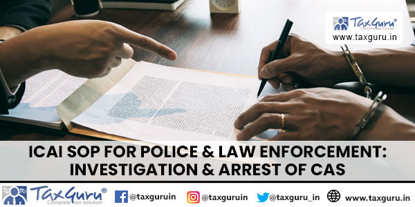 ICAI SOP for Police & Law Enforcement Investigation & Arrest of CAs