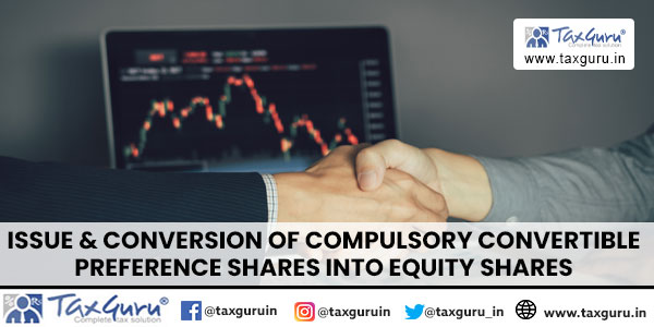 Issue & Conversion of Compulsory Convertible Preference Shares into Equity Shares