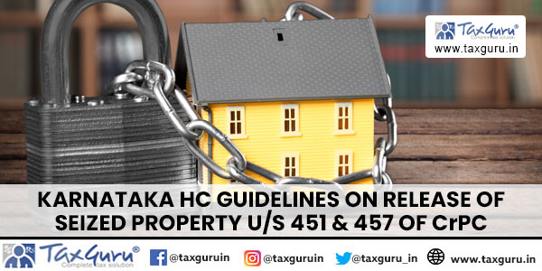 Karnataka HC Guidelines on Release of Seized Property US 451 & 457 of CrPC