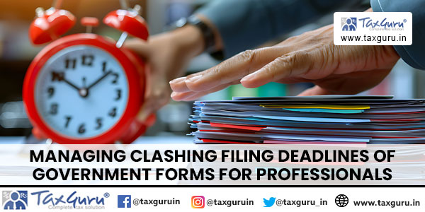 Managing Clashing Filing Deadlines of Government Forms for Professionals