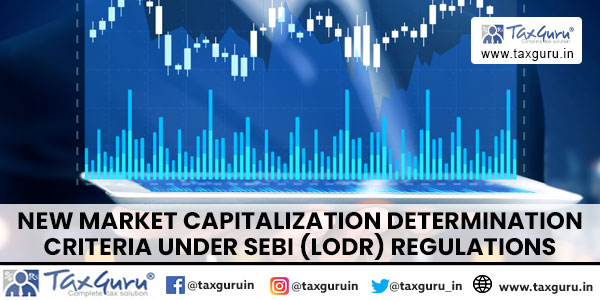 New Market Capitalization determination Criteria under SEBI (LODR) Regulations