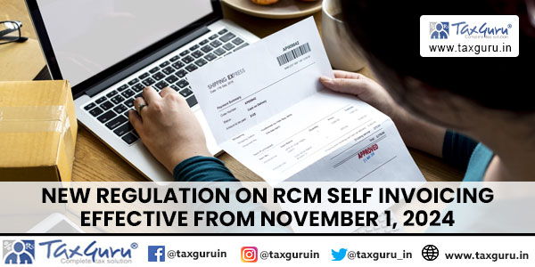 New Regulation on RCM Self Invoicing effective from November 1, 2024