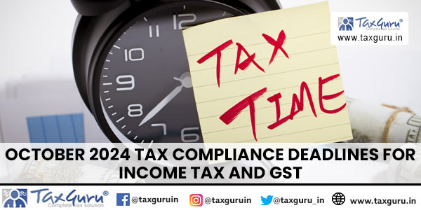 October 2024 Tax Compliance Deadlines for Income Tax and GST