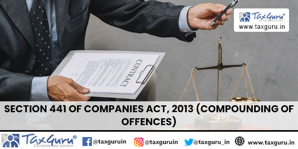 Section 441 of Companies Act, 2013 (Compounding of Offences)