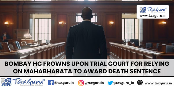 Bombay HC Frowns Upon Trial Court For Relying on Mahabharata to Award Death Sentence