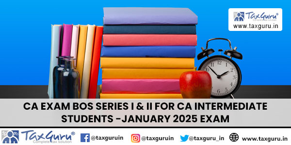 CA Exam BoS Series I & II for CA Intermediate Students -January 2025 Exam