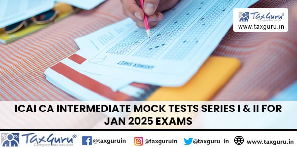 ICAI CA Intermediate Mock Tests Series I & II for Jan 2025 Exams