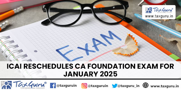 ICAI Reschedules CA Foundation Exam for January 2025