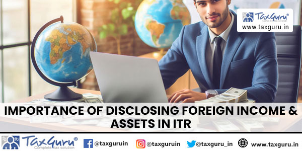 Importance of Disclosing Foreign Income & Assets in ITR