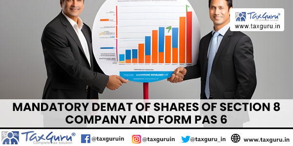 Mandatory Demat of Shares of Section 8 Company and Form PAS 6