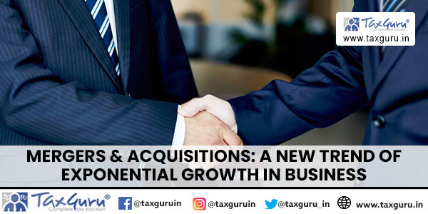 Mergers & Acquisitions A New Trend of Exponential Growth in Business