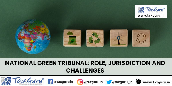 National Green Tribunal Role, Jurisdiction and Challenges