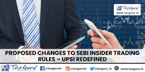 Proposed Changes to SEBI Insider Trading Rules – UPSI Redefined