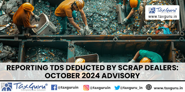 Reporting TDS Deducted by Scrap Dealers October 2024 Advisory