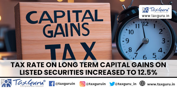 Tax Rate on Long Term Capital Gains on Listed Securities Increased To 12.5%