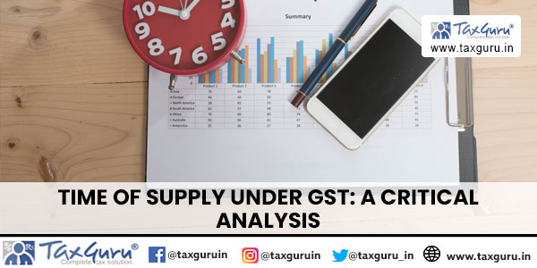 Time of Supply Under GST A Critical Analysis