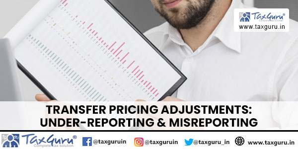 Transfer Pricing Adjustments Under-Reporting & Misreporting