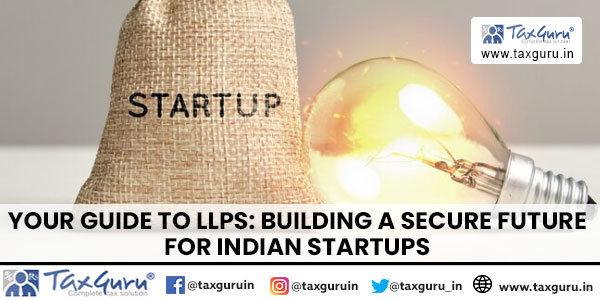 Your Guide to LLPs Building a Secure Future for Indian Startups