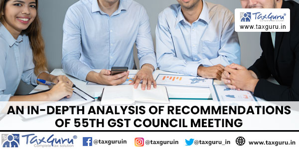 An in-depth Analysis of recommendations of 55th GST Council meeting