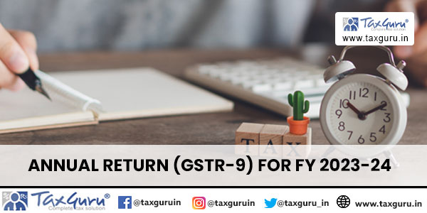 Annual Return (GSTR-9) for FY 2023-24