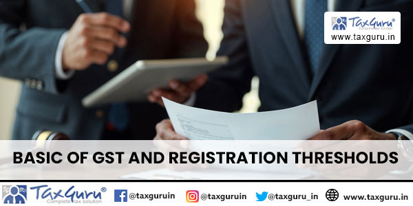 Basic of GST and Registration Thresholds