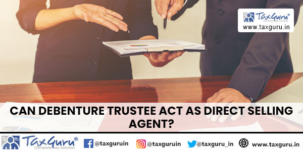 Can Debenture Trustee Act as Direct Selling Agent